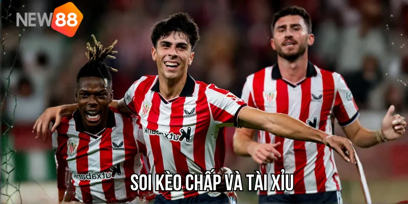 Soi kèo chấp và tài xỉu – Kịch bản nghiêng về Bilbao