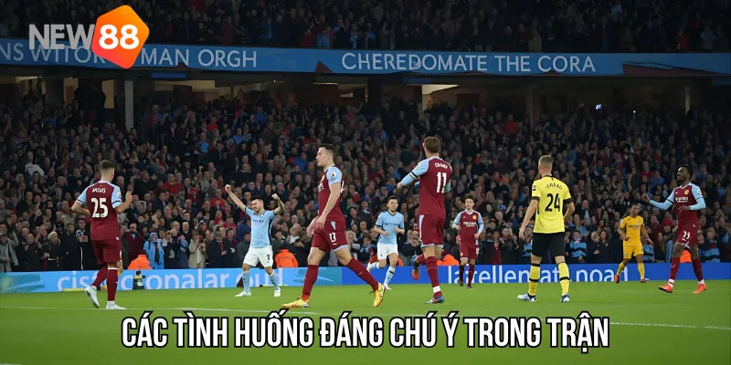 Các tình huống đáng chú ý trong trận